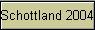 Schottland 2004